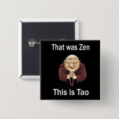 Der war Zen, dieser ist Tao Button (Vorne & Hinten)