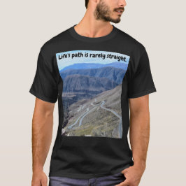 Der Weg des Lebens ist selten gerade. T-Shirt