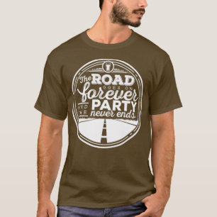 Der Weg geht ewig weiter und das Party endet nie T-Shirt
