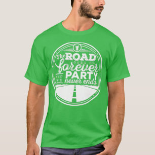 Der Weg geht ewig weiter und das Party endet nie T-Shirt