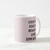Der Weg nach Nirgendwo führt Kaffeetasse (VorderseiteRechts)