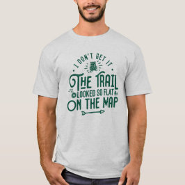 Der Weg sah so flach aus - lustige Wanderkurse T-Shirt