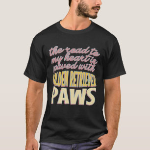 Der Weg zu meinem Herzen ist mit goldenem Retrieve T-Shirt