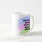 Der Weg zum Erfolg beginnt mit meinem Freund Kaffeetasse (VorderseiteRechts)