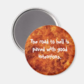 Der Weg zur Hölle ist mit guten Absichten gepflast Magnet (Vorderseite/Rückseite)