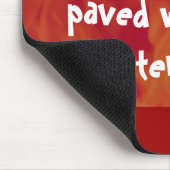 Der Weg zur Hölle ist mit guten Absichten gepflast Mousepad (Ecke)