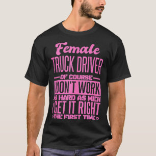 Der weibliche Lkw-Fahrer kommt zum ersten Mal rich T-Shirt