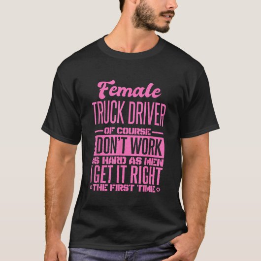 Der weibliche Lkw-Fahrer kommt zum ersten Mal rich T-Shirt (Vorderseite)