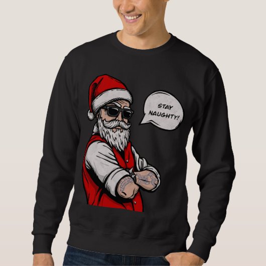 Der Weihnachtsmann Bleibe Naughty Funny Sweatshirt (Vorderseite)