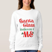 Der Weihnachtsmann glaubt an mich Sweatshirt (Vorderseite)