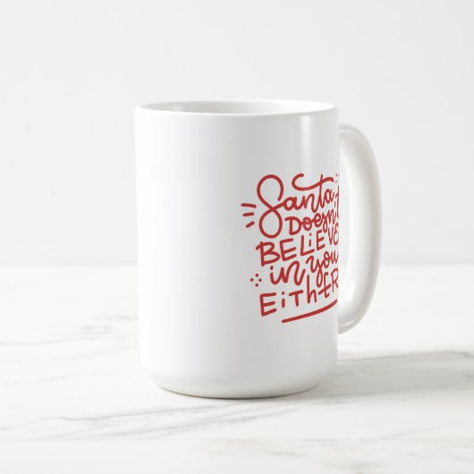 Der Weihnachtsmann glaubt auch nicht an dich Kaffeetasse (VorderseiteRechts)