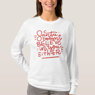 Der Weihnachtsmann glaubt auch nicht an dich T-Shirt