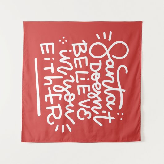 Der Weihnachtsmann glaubt auch nicht an dich Wandteppich (Vorderseite (Horizontal))