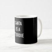 Der Weihnachtsmann ist ein Geordie Kaffeetasse (VorderseiteRechts)