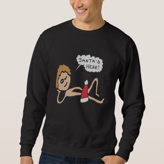 Der Weihnachtsmann ist hier Weihnachten Spaß Sweatshirt (Vorderseite)