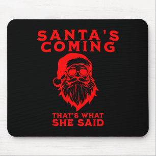 Der Weihnachtsmann kommt Das hat sie gesagt Unange Mousepad