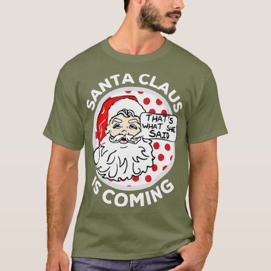 Der Weihnachtsmann kommt, was sie gesagt hat T-Shirt (Vorderseite)