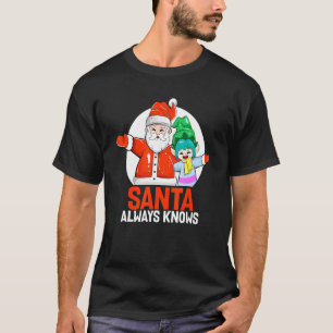 Der Weihnachtsmann weiß immer, dass ich Niedlichen T-Shirt