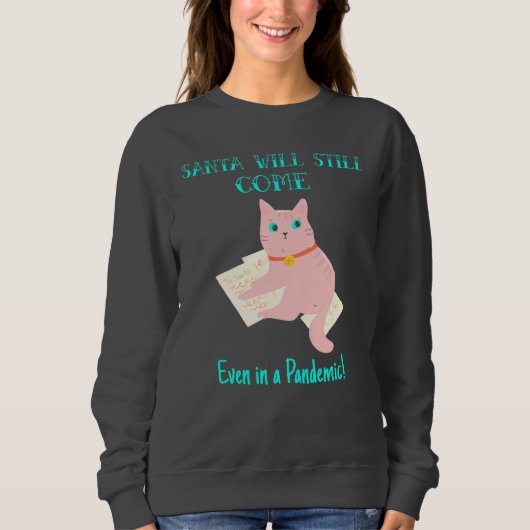 Der Weihnachtsmann wird immer noch kommen, selbst  Sweatshirt (Vorderseite)