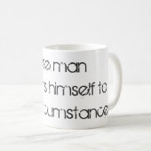 Der weise Mensch passt sich den Umständen an Kaffeetasse (VorderseiteRechts)