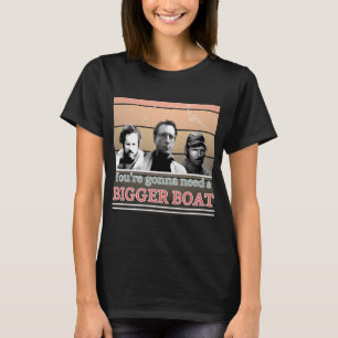 Der weiße Hai - Sie werden ein größeres Boot brauc T-Shirt