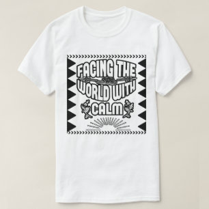 Der Welt mit Ruhe begegnen T-Shirt
