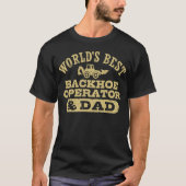 Der weltbeste Backhoe-Operator und Vater T-Shirt (Vorderseite)