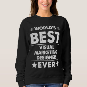 Der weltbeste Designer für Visuelles Marketing all Sweatshirt