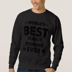 Der weltbeste Forstingenieur aller Zeiten Sweatshirt