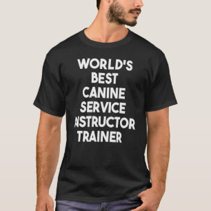 Der weltbeste Lehrer für Canine Service T-Shirt