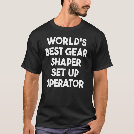 Der weltbeste Set-Up-Operator für Getriebe T-Shirt (Vorderseite)