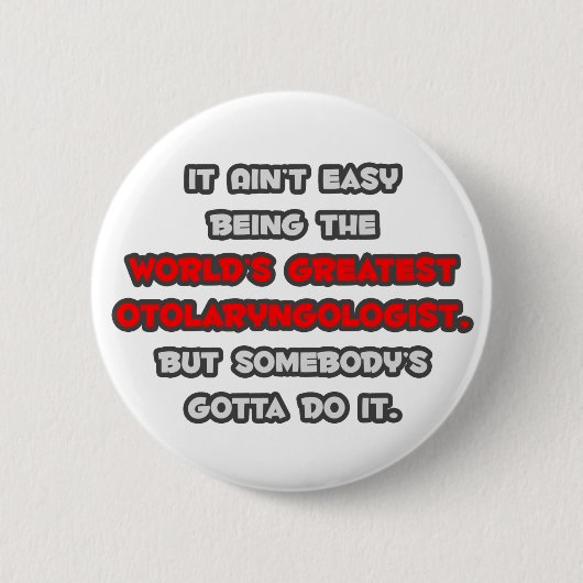 Der weltgrößte Otolaryngologe Joke Button (Vorderseite)