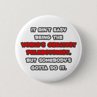 Der weltgrößte Phlebotomist Joke Button