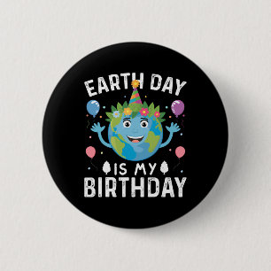 Der Welttag der Erde ist mein Geburtstag für Männe Button