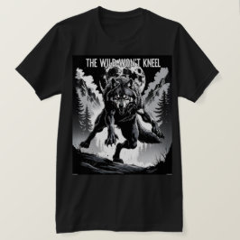 Der Wilde wird nicht knien - Wolf unter dem Mond T-Shirt