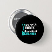 Der Will Nur Ski Winter Sportgeschenk Button (Vorne & Hinten)