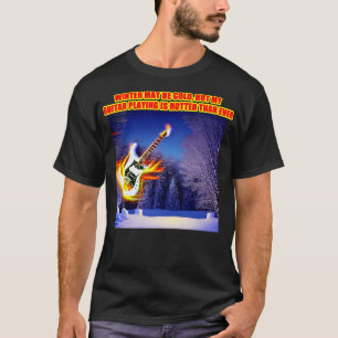 Der Winter mag kalt sein, aber mein Gitarrespiel i T-Shirt