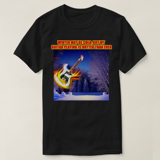 Der Winter mag kalt sein, aber meine Gitarre ist h T-Shirt (Design vorne)