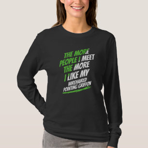 Der Wirehaired Pointing Griffon, je mehr Menschen T-Shirt