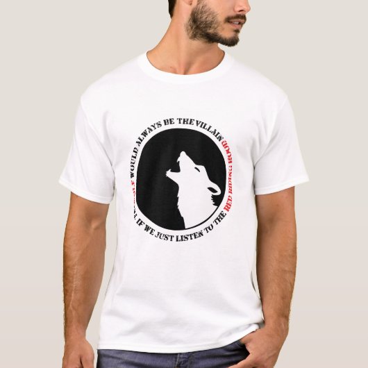 Der Wolf wäre immer der Bösewicht T-Shirt (Vorderseite)