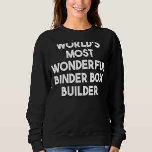 Der wunderbarste Binder Box Builder der Welt Sweatshirt