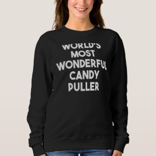 Der wunderbarste Candy Puller der Welt Sweatshirt