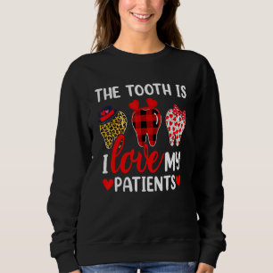 Der Zahn ist, dass ich meine Patienten Liebe Zahna Sweatshirt