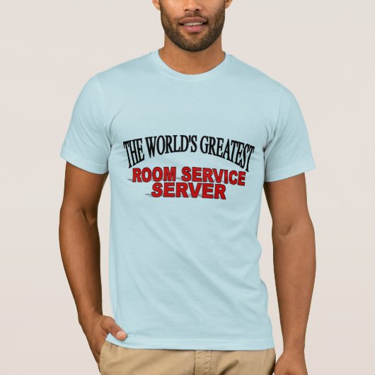 Der Zimmerservice-Server der Welt bestste T-Shirt (Vorderseite)