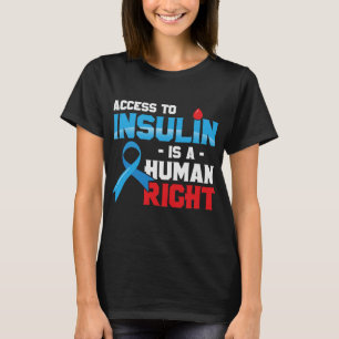 Der Zugang zu Insulin ist ein Menschenrecht T-Shirt