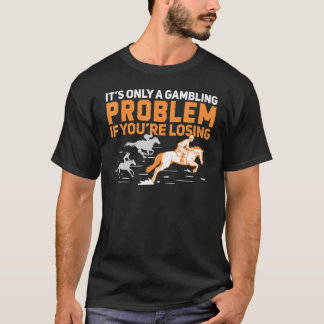 Derby Day Gambling Problem für ein Pferderennen Re T-Shirt