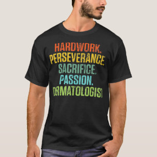 Dermatologe Hardwork Dermatology Student Doctor T-Shirt