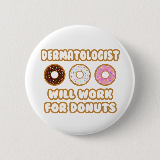 Dermatologe .. Wird für Donuts arbeiten Button (Vorderseite)