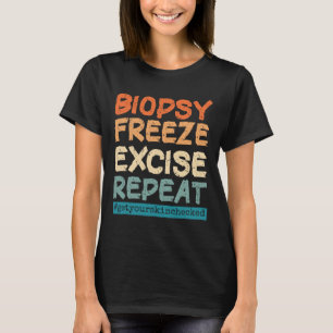 Dermatologie Nurse Biopsy Freeze Exekution wiederh T-Shirt