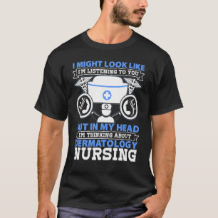 Dermatologische Krankenschwester, die ich höre, si T-Shirt